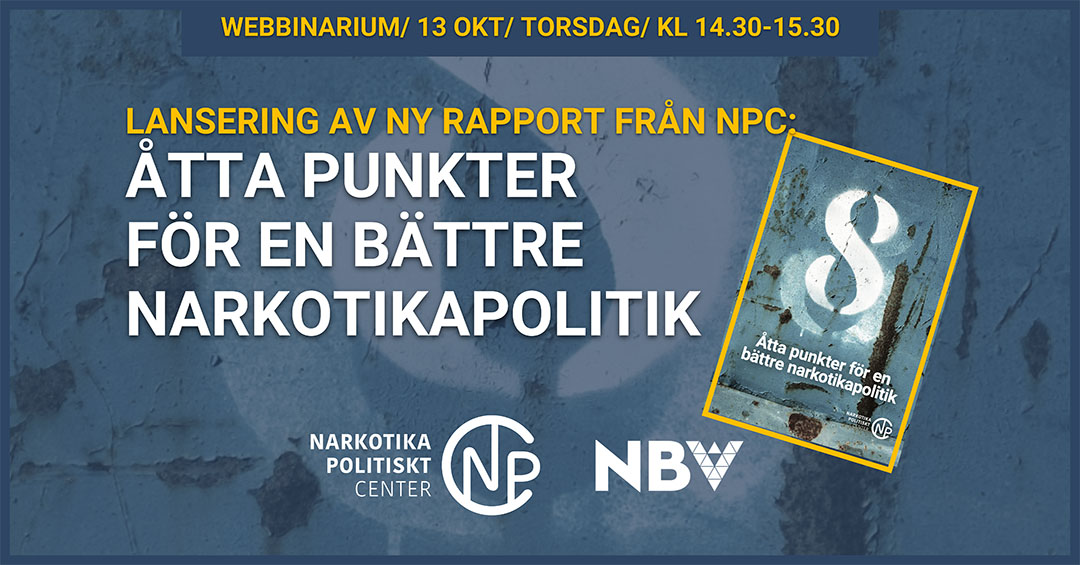 13 okt Webbinarium: 8 punkter för en bättre narkotikapolitik