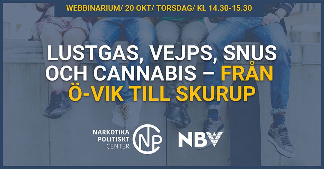 Webbinarium: Lustgas, vejps, snus och cannabis – från Ö-vik till Skurup